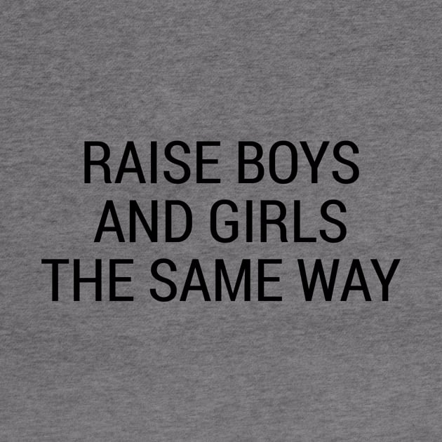 Raise Boys and Girls the Same Way by RobinBobbinStore